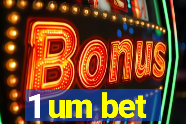 1 um bet