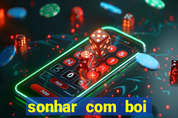 sonhar com boi jogo do bicho