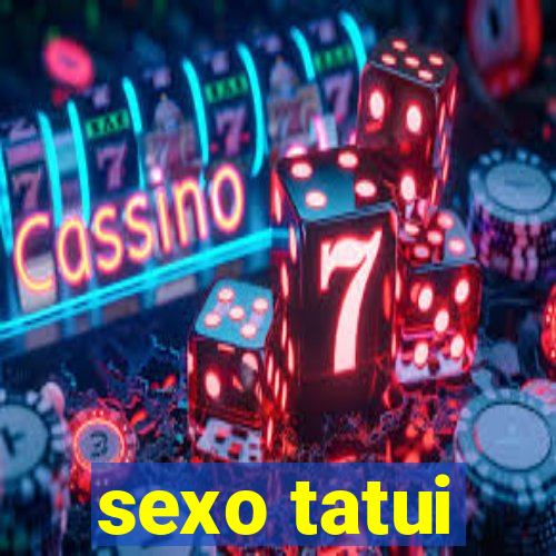 sexo tatui