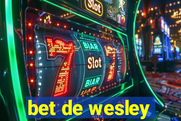 bet de wesley