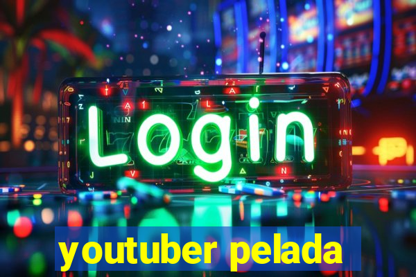 youtuber pelada