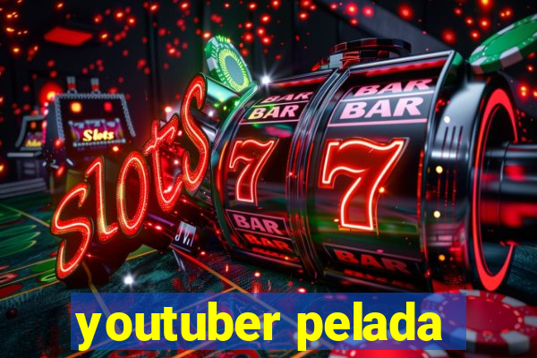 youtuber pelada