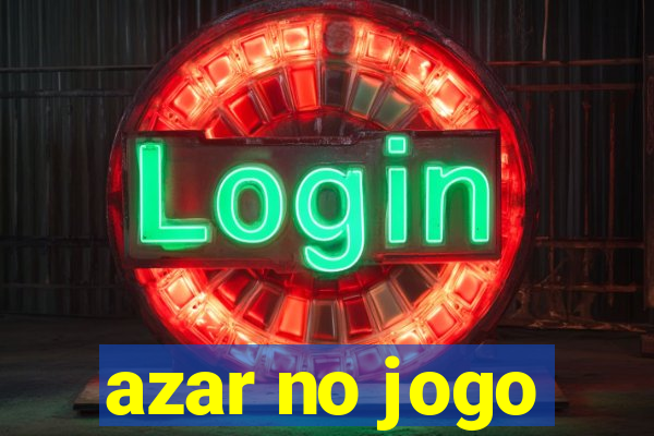 azar no jogo