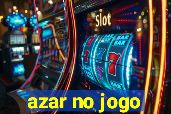 azar no jogo