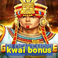 kwai bonus