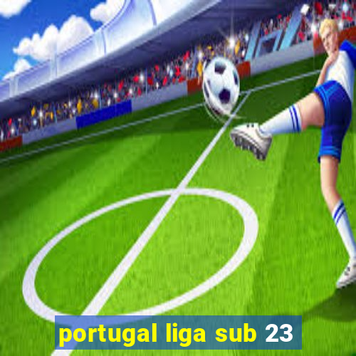 portugal liga sub 23