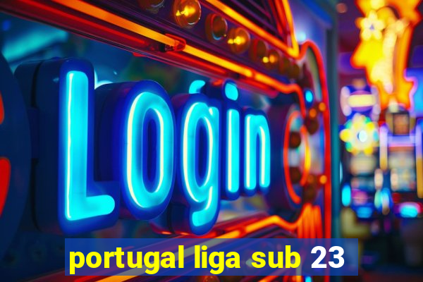 portugal liga sub 23