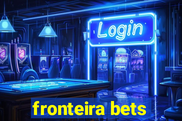 fronteira bets