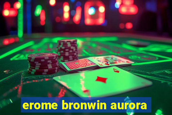 erome bronwin aurora