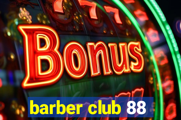 barber club 88