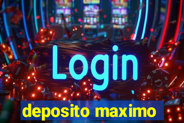 deposito maximo