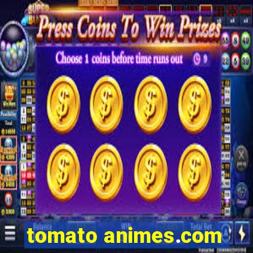 tomato animes.com