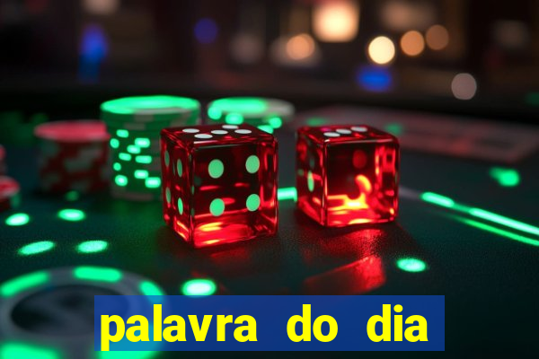 palavra do dia jogo contexto