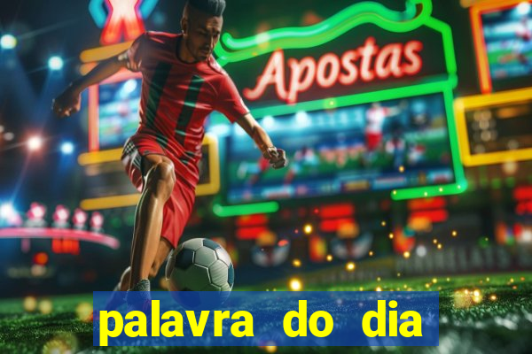 palavra do dia jogo contexto