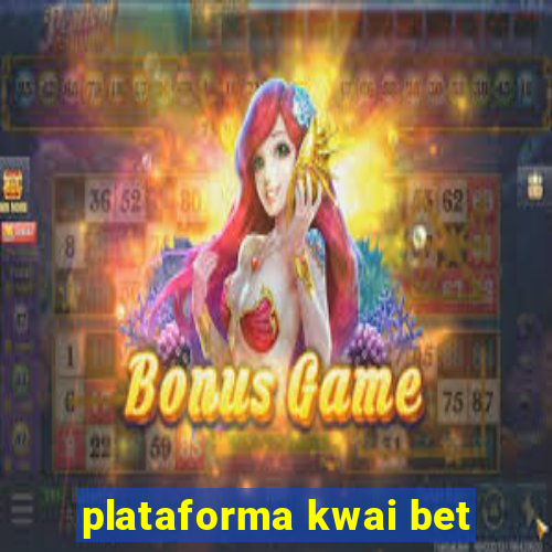 plataforma kwai bet