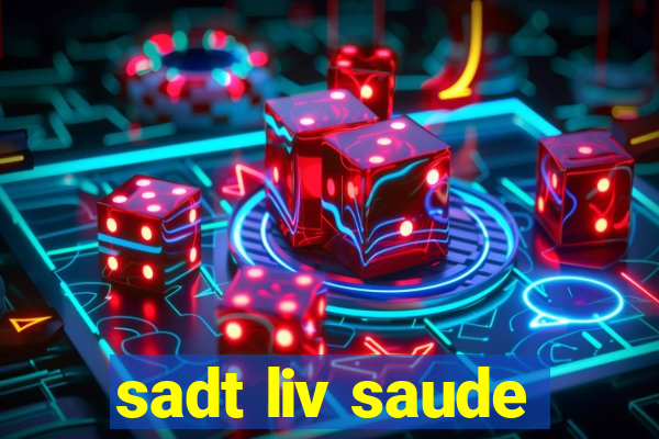 sadt liv saude