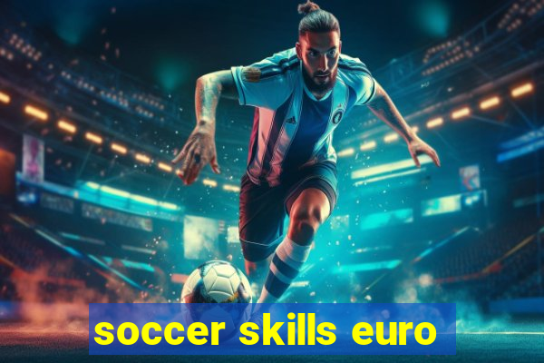 soccer skills euro