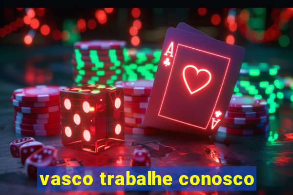 vasco trabalhe conosco