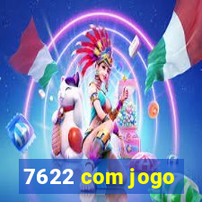 7622 com jogo