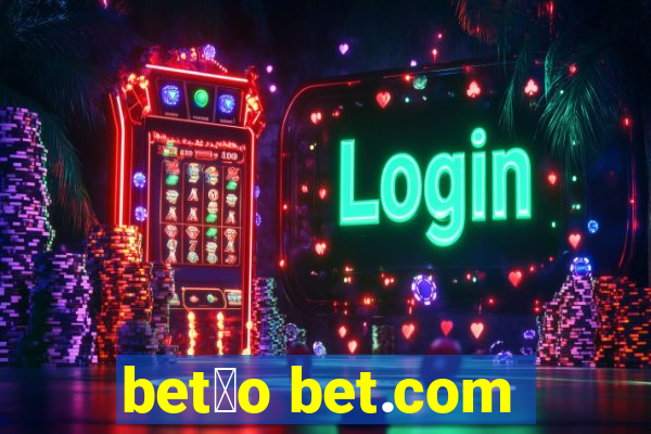 bet茫o bet.com