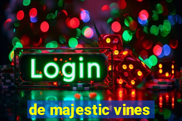 de majestic vines