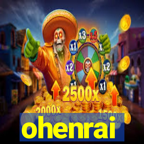 ohenrai