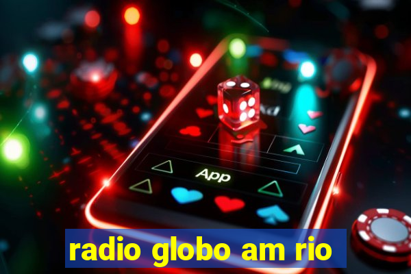 radio globo am rio