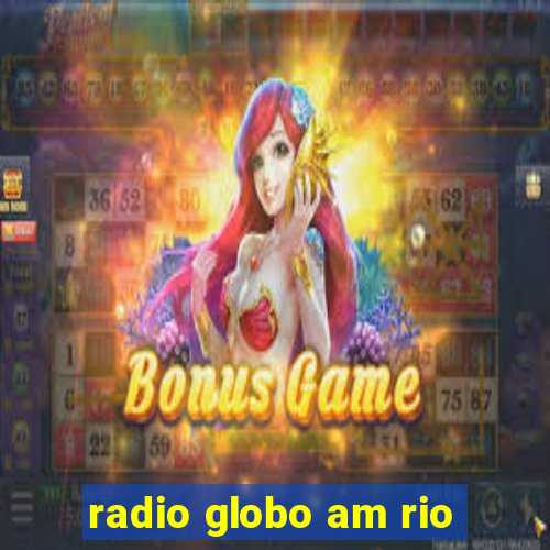 radio globo am rio