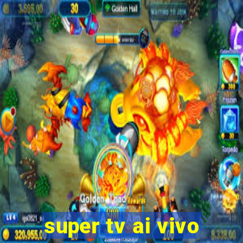 super tv ai vivo