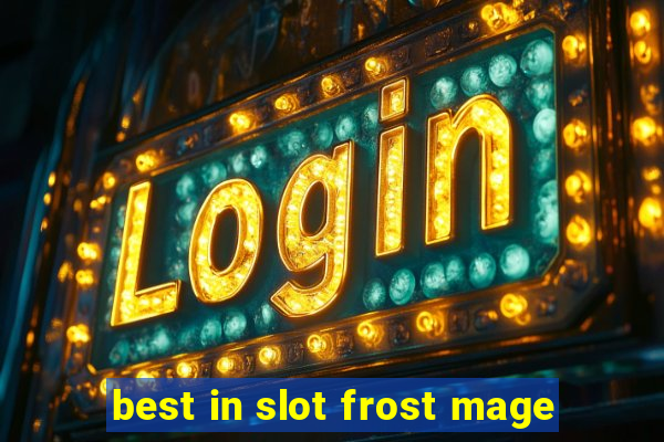 best in slot frost mage