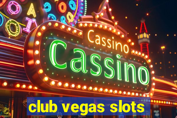 club vegas slots