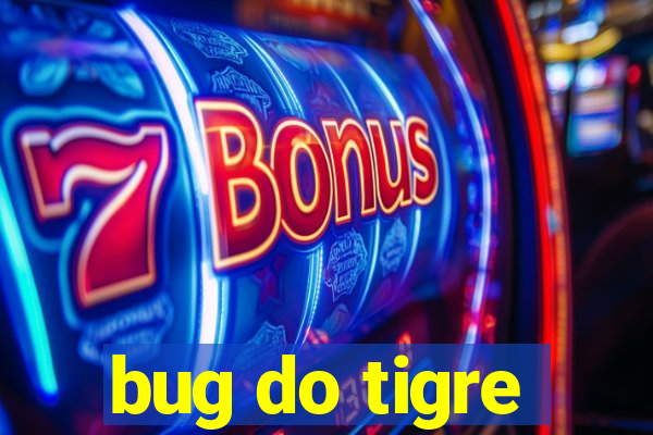 bug do tigre