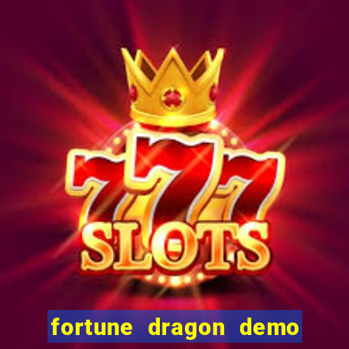 fortune dragon demo aposta de 500