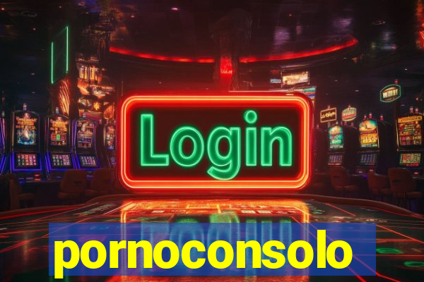 pornoconsolo