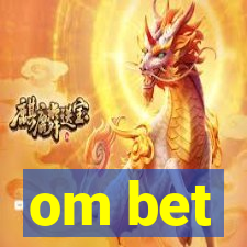 om bet