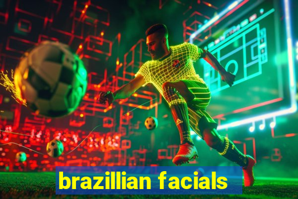 brazillian facials