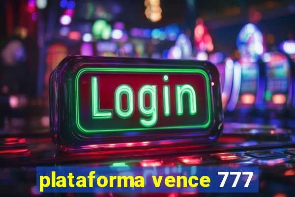 plataforma vence 777