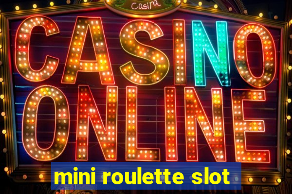 mini roulette slot