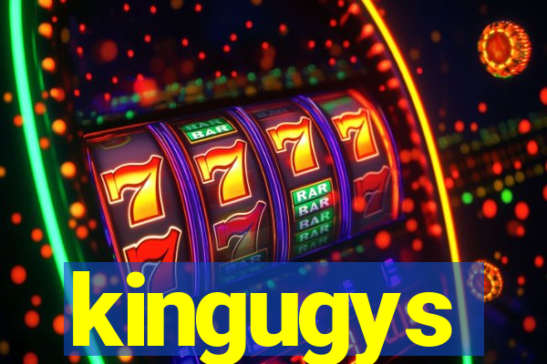 kingugys