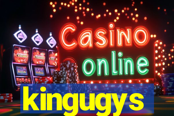 kingugys