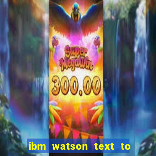 ibm watson text to speech demo