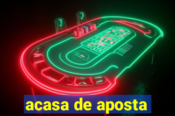 acasa de aposta