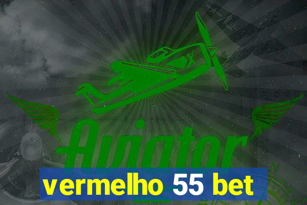 vermelho 55 bet