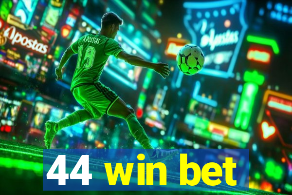 44 win bet