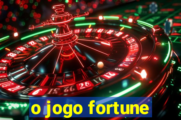 o jogo fortune