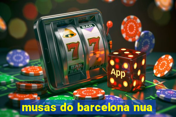 musas do barcelona nua