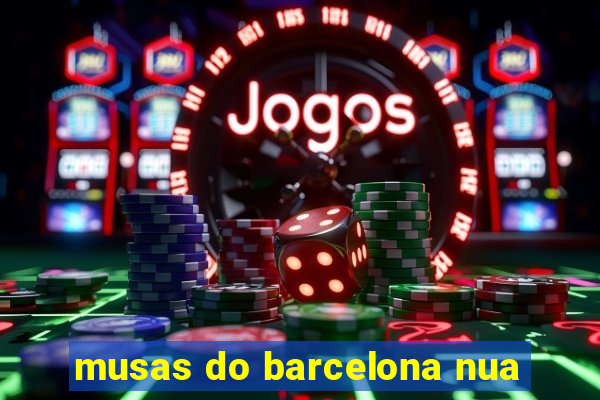 musas do barcelona nua