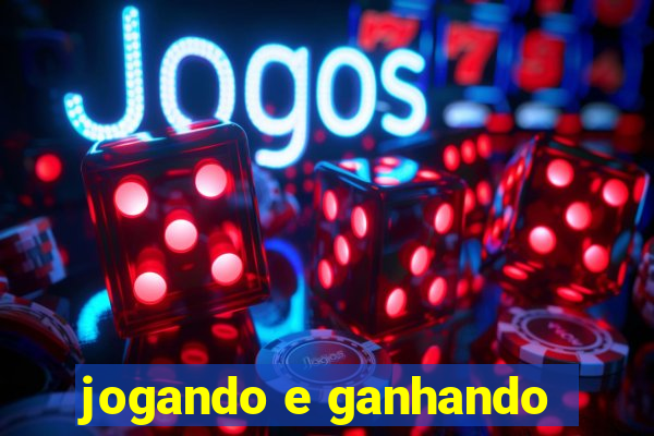 jogando e ganhando