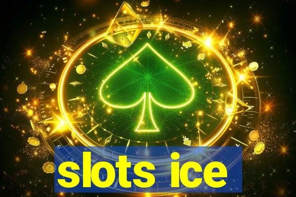 slots ice