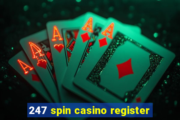 247 spin casino register